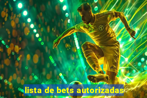 lista de bets autorizadas